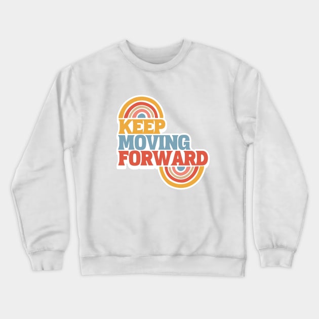 Keep moving forward Crewneck Sweatshirt by Yula Creative